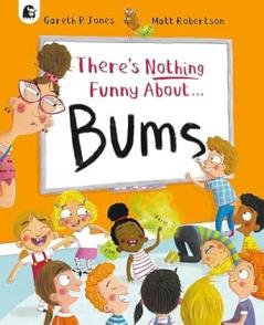 THERE'S NOTHING FUNNY ABOUT BUMS