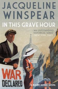 IN THIS GRAVE HOUR -MAISIE DOBBS 13