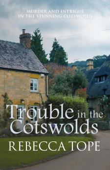 TROUBLE IN THE COTSWOLDS  COTSWOLD MYSTERIES 12