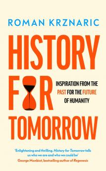 History for Tomorrow: Inspiration from the Past for the Future of Humanity