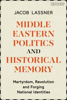 Middle Eastern Politics and Historical Memory
