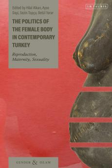 Politics of the Female Body in Contemporary Turkey