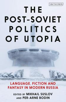 Post-Soviet Politics of Utopia