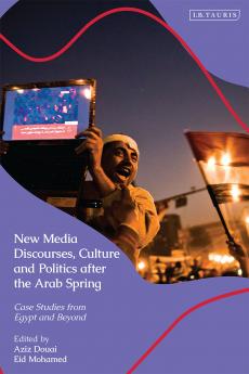New Media Discourses Culture and Politics after the Arab Spring