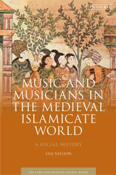 Music and Musicians in the Medieval Islamicate World