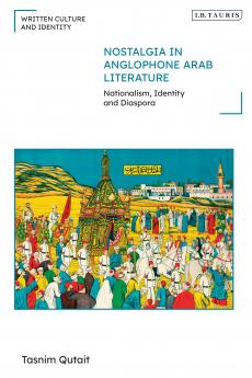 Nostalgia in Anglophone Arab Literature