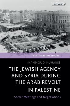 Jewish Agency and Syria During the Arab Revolt in Palestine