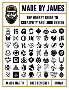 MADE BY JAMES: THE HONEST GUIDE TO CREATIVITY AND LOGO DESIG