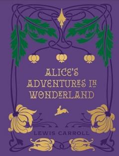 ALICE'S ADVENTURES IN WONDERLAND AND THROUGH THE LOOKING GLA