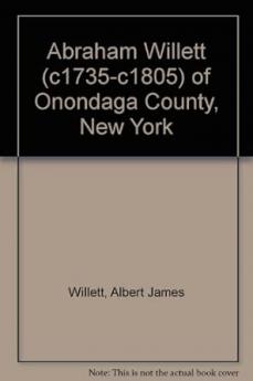 Abraham Willett (c1735-c1805) of Onondaga County New York