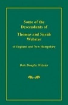 Some of the Descendants of Thomas and Sarah Webster of England and New Hampshire
