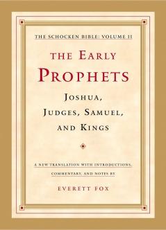 The Early Prophets: Joshua Judges Samuel and Kings: The Schocken Bible Volume II: 02