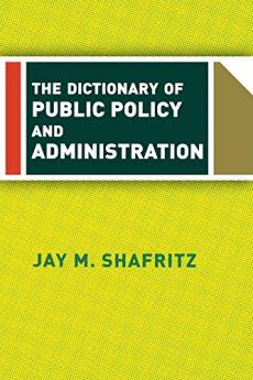 Dictionary Of Public Policy And Administration