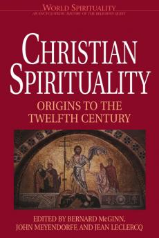 Christian Spirituality 1 Origins to the Twelfth Century