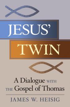 Jesus' Twin A Dialogue with the Gospel of Thomas