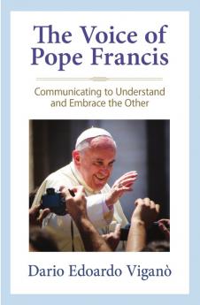 Voice of Pope Francis Communicating to Understand and Embrace the Other