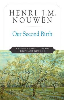 Our Second Birth Christian Reflections on Death and New Life