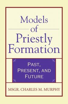 Models of Priestly Formation Past Present and Future