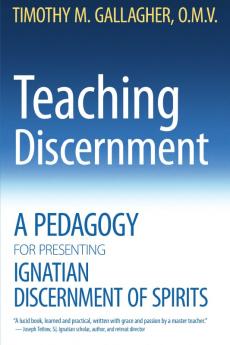 Teaching Discernment A Pedagogy for Presenting Ignatian Discernment of Spirits