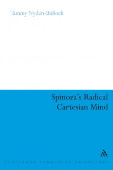 Spinoza's Radical Cartesian Mind