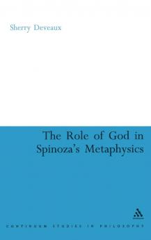 Role of God in Spinoza's Metaphysics