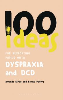 100 Ideas for Supporting Pupils with Dyspraxia and DCD