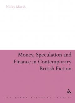 Money Speculation and Finance in Contemporary British Fiction