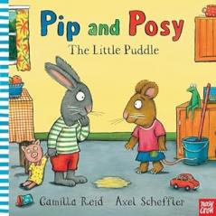 Pip and Posy: The Little Puddle