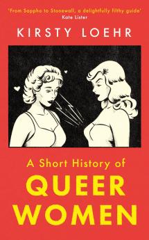 A SHORT HISTORY OF QUEER WOMEN