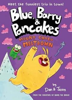BLUE BARRY & PANCAKES: MOUNT CHOCO MELTDOWN (BOOK3)
