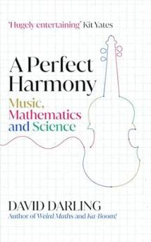 A Perfect Harmony: Music Mathematics and Science