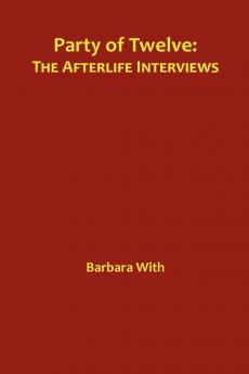 Party of Twelve: The Afterlife Interviews