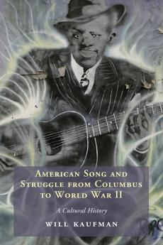 American Song and Struggle from Columbus to World War 2
