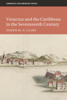 Veracruz and the Caribbean in the Seventeenth Century