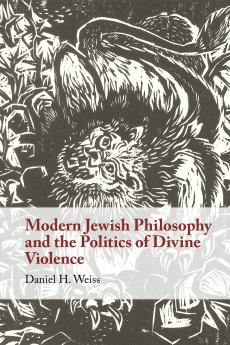 Modern Jewish Philosophy and the Politics of Divine Violence