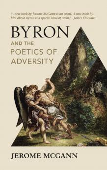 Byron and the Poetics of Adversity