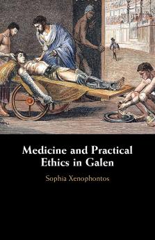 Medicine and Practical Ethics in Galen