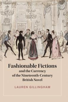 Fashionable Fictions and the Currency of the Nineteenth-Century British Novel