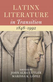 Latinx Literature in Transition 1848â€“1992