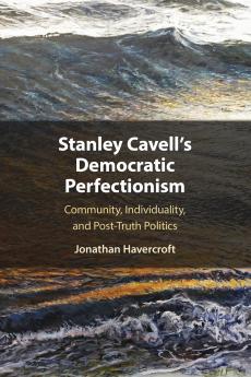 Stanley Cavell's Democratic Perfectionism