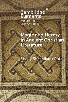 Magic and Heresy in Ancient Christian Literature