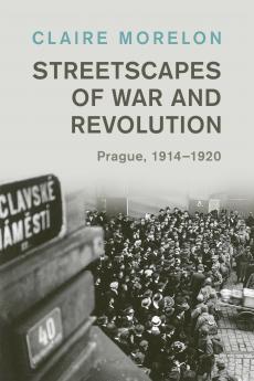Streetscapes of War and Revolution