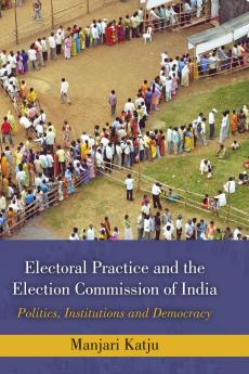 Electoral Practice and the Election Commission of India