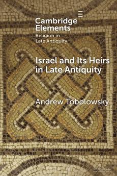 Israel and its Heirs in Late Antiquity