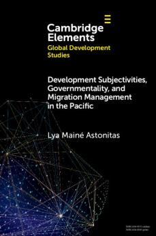Development Subjectivities Governmentality and Migration Management in the Pacific