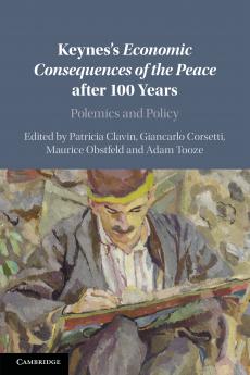 Keynes's <i>Economic Consequences of the Peace</i> after 100 Years