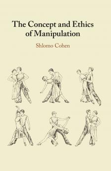 The Concept and Ethics of Manipulation