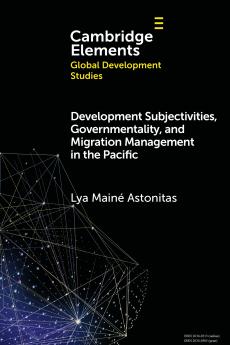 Development Subjectivities Governmentality and Migration Management in the Pacific