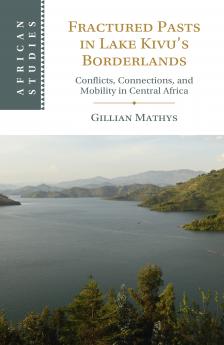 Fractured Pasts in Lake Kivu's Borderlands