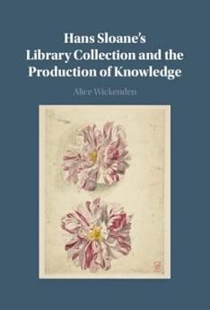 Hans Sloane's Library Collection and the Production of Knowledge